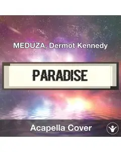 Paradise (MEDUZA DermotKennedy) Acapella Cover