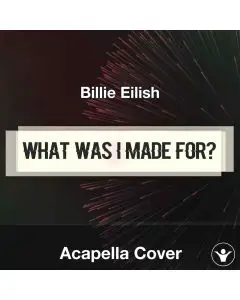 What Was I Made For? - Billie Eilish - Acapella Cover