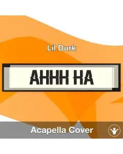 AHHH HA - Lil Durk - Acapella Cover