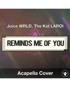 Reminds Me Of You (Juice WRLD, The Kid LAROI) Acapella Cover