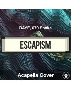 Escapism - RAYE, 070 Shake - Acapella Cover