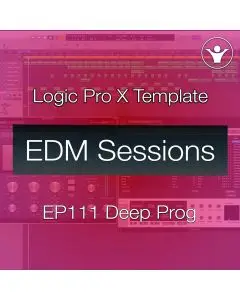 Deep Progressive House Logic Pro X Template | EDM Sessions EP111