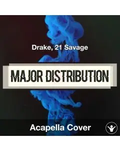 Major Distribution - Drake, 21 Savage - Acapella Cover