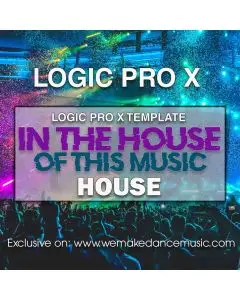 In The House Of This Music Logic Pro X Template