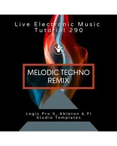Melodic Techno Remix Template for Ableton, Logic, FL Studio + Free Tutorial | Live Electronic Music 290