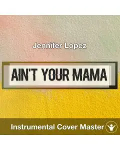 Jennifer Lopez - Ain't Your Mama (Instrumental Cover)
