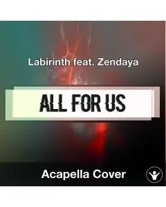 A Capella Labirinth feat. Zendaya - All For Us