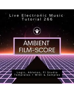 Ambient Film-Score Template for Logic, Ableton & FL Studio + Free Tutorial | Live Electronic Music 266