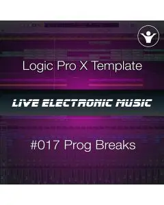 Progressive Melodic Breakbeats Logic Pro X Template + Free Tutorial | Live Electronic Music 017