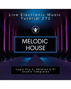 Melodic House Template for Logic, Ableton, Fl Studio + Free Tutorial | Live Electronic Music 272