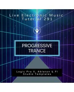 Progressive Trance Template for Logic, Ableton & FL Studio + Free Tutorial | Live Electronic Music 291