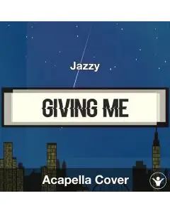 Giving Me - Jazzy - Acapella Cover
