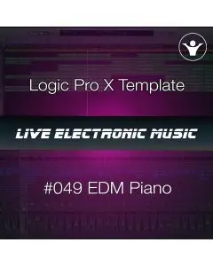 EDM Piano Logic Pro X Template + Free Tutorial | Live Electronic Music 049