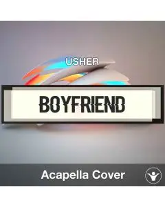 Boyfriend - Usher - Acapella Cover