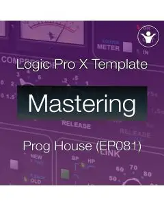 Mastering Progressive House - Logic Pro X Template (EDM Sessions EP081)