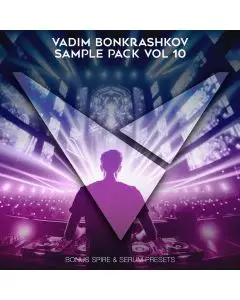 Vadim Bonkrashkov - Sounds Pack Vol. 10 [Bonus Spire & Serum Presets]