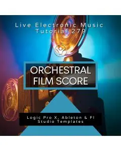 Orchestral Film Score Template for Logic Pro, Ableton, Fl Studio + Free Tutorial | Live Electronic Music 279
