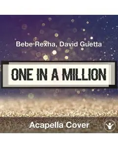 One in a Million - Bebe Rexha, David Guetta - Acapella Cover