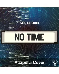 No Time - KSI, Lil Durk - Acapella Cover