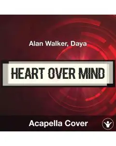 Heart over Mind - Alan Walker, Daya - Acapella Cover