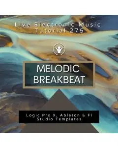 Melodic Breakbeat Template for Logic, Ableton, Fl Studio + Free Tutorial | Live Electronic Music 275