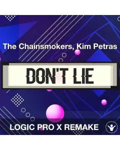 Don't Lie - The Chainsmokers, Kim Petras - Logic Pro Remake