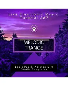 Melodic Trance Template for Logic, Ableton, FL Studio + Free Tutorial | Live Electronic Music 287
