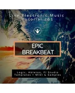 Breakbeat Template for Logic, Ableton, FL Studio + Free Tutorial | Live Electronic Music 261