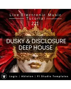 Dusky & Disclosure Deep House Template for Ableton, Logic, Fl Studio + Free Tutorial | Live Electronic Music 221