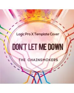 Don’t Let Me Down (The Chainsmokers) -  Logic Pro X Remake Template 