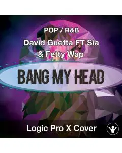Bang My Head (David Guetta ft. Sia & Fetty Wap) Logic Pro X Remake Template