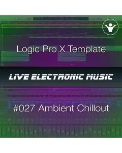 Ambient - Chillout Logic Pro X Template + Free Tutorial | Live Electronic Music 027