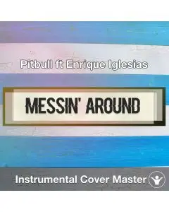 Pitbull ft Enrique Iglesias - Messin' Around (Instrumental Cover)