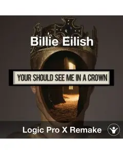 you should see me in a crown (Billie Eilish) Logic X Remake Template
