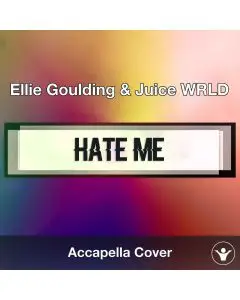 A Capella Ellie Goulding & Juice WRLD - Hate Me
