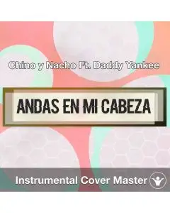 Chino y Nacho Ft. Daddy Yankee - Andas En Mi Cabeza (Instrumental Cover)