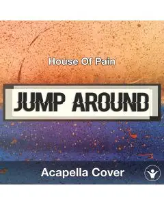 Jump Around (House Of Pain) - Acapella Cover