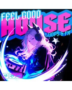 Feel Good House Loops and FX