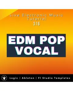 EDM POP VOCAL Templates for Ableton, Logic, FL Studio | Live Electronic Music Tutorial 316-317