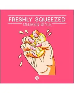 Freshly Squeezed (Medasin Style)