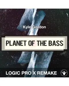 Planet of the Bass - Kyle Gordon - Logic Pro X Remake