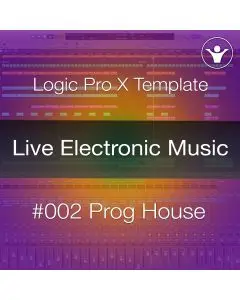 Progressive House Logic Pro X Template + Free Tutorial  | Live Electronic Music 002