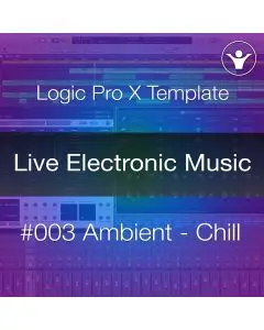 Ambient - Chillout Logic Pro X Template + Free Tutorial | Live Electronic Music 003