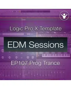 Logic Pro X Progressive Trance Template - EDM Sessions EP107 