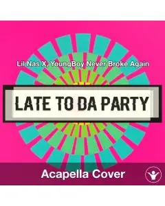 Late To Da Party (FCK BET) Lil Nas X, YoungBoy Never Broke Again - Acapella Cover