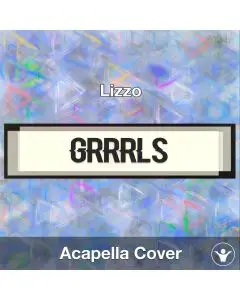 Grrrls - Lizzo - Acapella Cover