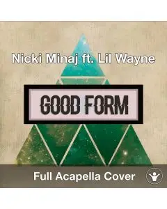 A Capella Nicky Minaj ft Lil Wayne - Good Form