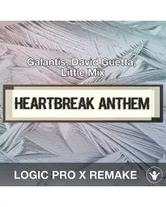 Heartbreak Anthem (Galantis, David Guetta, Little Mix) Logic Pro X Remake Template