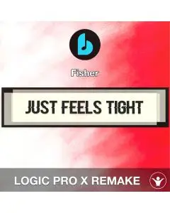Just Feels Tight by Fisher Logic Pro X Remake