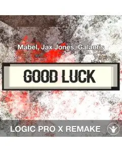 Good Luck (Mabel, Jax Jones, Galantis) Logic Pro X Remake Template